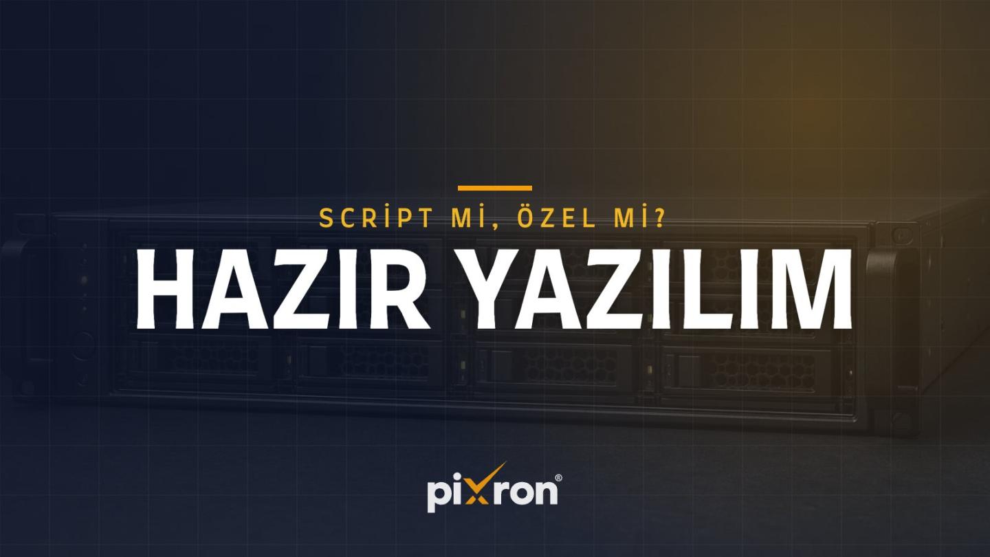 Hazır Script mi, Özel Yazılım mı? İşletmeler İçin Karar Rehberi