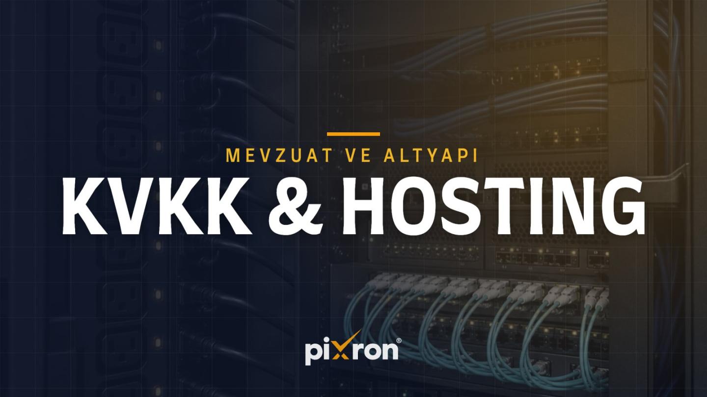 KVKK ve Hosting: Kişisel Verileri Barındırırken Dikkat Edilmesi Gerekenler